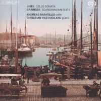 Grieg: Cello Sonata & Grainger: Scandinavian Suite : Andreas Brantelid cello, Christian Ihle Hadland klaver